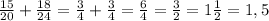 \frac{15}{20} + \frac{18}{24} = \frac{3}{4} + \frac{3}{4} = \frac{6}{4} = \frac{3}{2} = 1 \frac{1}{2} = 1,5