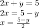 2x + y=5\\2x=5-y\\x=\frac{5-y}{2}