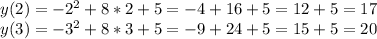 y(2)=-2^2+8*2+5=-4+16+5=12+5=17\\y(3)=-3^2+8*3+5=-9+24+5=15+5=20