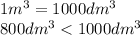 1m^{3} =1000dm^{3} \\800dm^{3}