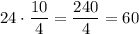 24\cdot \dfrac{10}{4} = \dfrac{240}{4} = 60