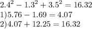 {2.4}^{2} - {1.3}^{2} + {3.5}^{2} = 16.32 \\ 1)5.76 - 1.69 = 4.07 \\ 2)4.07 + 12.25 = 16.32