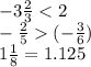 - 3 \frac{2}{3} < 2 \\ - \frac{2}{5} ( - \frac{3}{6} ) \\ 1 \frac{1}{8} = 1.125