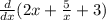 \frac{d}{dx} (2x+\frac{5}{x} +3)