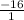 \frac{-16}{1}