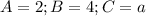 A=2; B=4; C=a