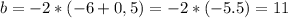 b=-2*(-6+0,5)=-2*(-5.5)=11