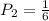 P_2=\frac{1}{6}