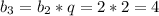 b_3=b_2*q=2*2=4