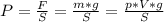 P = \frac{F}{S} = \frac{m*g}{S} = \frac{p*V*g}{S}