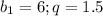 b_1=6; q=1.5