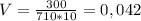 V = \frac{300}{710*10} = 0,042