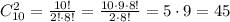 C_{10}^2 = \frac{10!}{2!\cdot8!} = \frac{10\cdot9\cdot8!}{2\cdot8!} = 5\cdot9 = 45