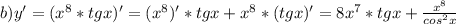 b)y'=(x^8*tgx)'=(x^8)'*tgx+x^8*(tgx)'=8x^7*tgx+\frac{x^8}{cos^2x}