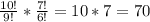 \frac{10!}{9!} *\frac{7!}{6!} =10*7=70