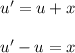 u'=u+x\\ \\ u'-u=x