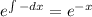 e^{\int -dx}=e^{-x}