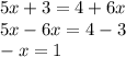 5x + 3 = 4 + 6x \\ 5x - 6x = 4 - 3 \\ - x = 1