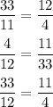 \dfrac{33}{11} = \dfrac{12}{4} \\\\ \dfrac{4}{12} = \dfrac{11}{33} \\\\ \dfrac{33}{12} = \dfrac{11}{4}