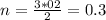 n=\frac{3*02}{2} =0.3