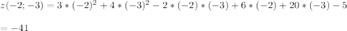 z(-2;-3)=3*(-2)^2+4*(-3)^2-2*(-2)*(-3)+6*(-2)+20*(-3)- 5\\ \\ =-41