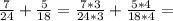 \frac{7}{24}+\frac{5}{18}=\frac{7*3}{24*3}+\frac{5*4}{18*4}=