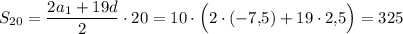 S_{20}=\dfrac{2a_1+19d}{2}\cdot 20=10\cdot \Big(2\cdot (-7{,}5)+19\cdot 2{,}5\Big)=325