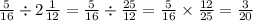 \frac{5}{16} \div 2 \frac{1}{12} = \frac{5}{16} \div \frac{25}{12} = \frac{5}{16} \times \frac{12}{25} = \frac{3}{20}