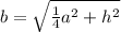 b = \sqrt{\frac{1}{4}a^2 + h^2}