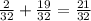 \frac{2}{32} +\frac{19}{32} =\frac{21}{32}