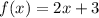 f(x)=2x+3