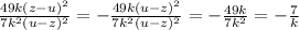 \frac{49k(z-u)^2}{7k^2(u-z)^2} =-\frac{49k(u-z)^2}{7k^2(u-z)^2} =-\frac{49k}{7k^2} =-\frac{7}{k}