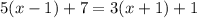 5(x-1)+7=3(x+1)+1