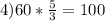 4) 60*\frac{5}{3} =100