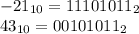 - 21_{10} = 1110 1011_2\\43_{10} =0010 1011_2