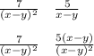 \frac{7}{(x-y)^2} \quad \frac{5}{x-y}\\\\\frac{7}{(x-y)^2} \quad \frac{5(x-y)}{(x-y)^2}\\