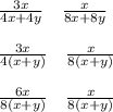 \frac{3x}{4x+4y} \quad \frac{x}{8x+8y}\\\\\frac{3x}{4\left(x+y\right)} \quad \frac{x}{8\left(x+y\right)}\\\\\frac{6x}{8\left(x+y\right)}\quad \frac{x}{8\left(x+y\right)}