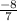 \frac{-8}{7}