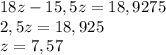 18z-15,5z=18,9275\\2,5z=18,925\\z=7,57