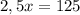 2,5x=125