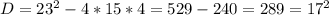 D=23^2-4*15*4=529-240=289=17^2\\