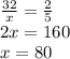 \frac{32}{x} =\frac{2}{5} \\2x=160 \\x= 80