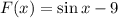 F(x) = \sin x - 9