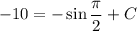 -10 = -\sin\dfrac{\pi}{2} + C