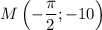 M \left(-\dfrac{\pi}{2}; -10 \right)