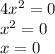 4x^{2} =0\\x^{2} =0\\x=0