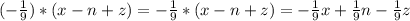 (-\frac{1}{9} )*(x-n+z)=-\frac{1}{9} *(x-n+z)=-\frac{1}{9} x+\frac{1}{9} n-\frac{1}{9} z