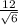 \frac{12}{\sqrt{6} }