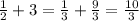 \frac{1}{2} +3=\frac{1}{3} +\frac{9}{3} =\frac{10}{3}