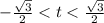 - \frac{ \sqrt{3} }{2} < t < \frac{ \sqrt{3} }{2}